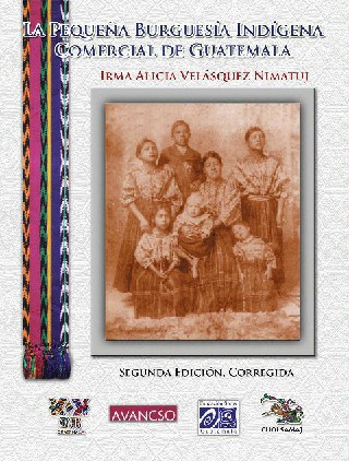 La Pequeña Burguesía Indígena Comercial de Guatemala: desigualdades de clase, raza y género