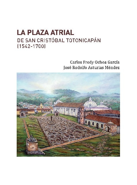 La Plaza Atrial de San Cristóbal Totonicapán (1542-1700)